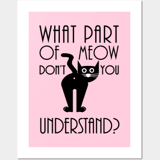 What Part Of Meow Don't You Understand Posters and Art